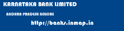 KARNATAKA BANK LIMITED  ANDHRA PRADESH NELLORE    banks information 